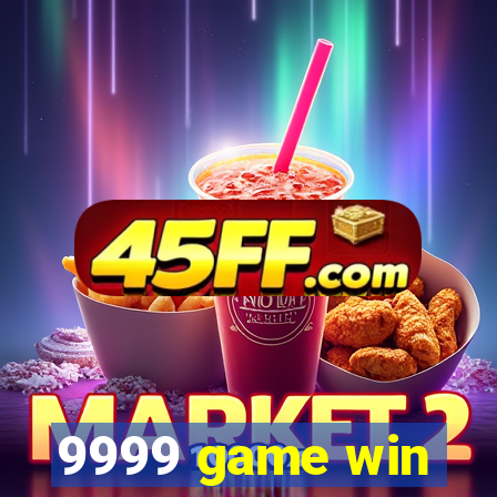 9999 game win